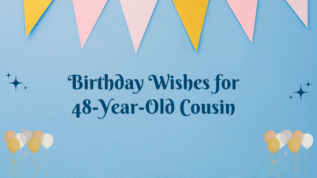 48th Birthday Wishes for cousin