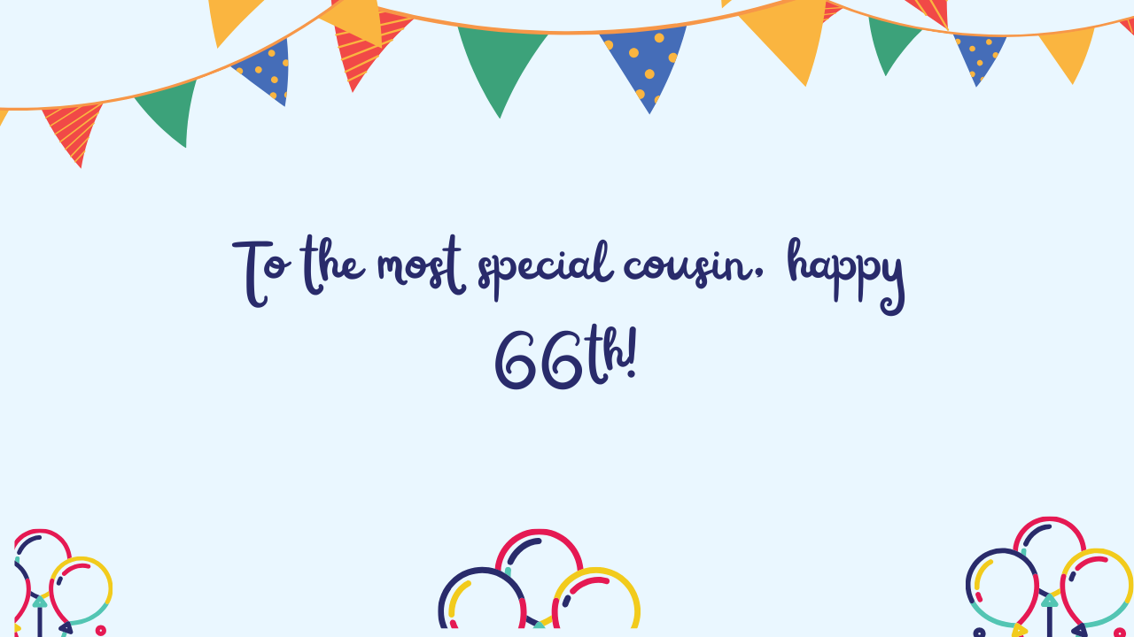 Special Best Wishes for 66-Year-Old Cousin: