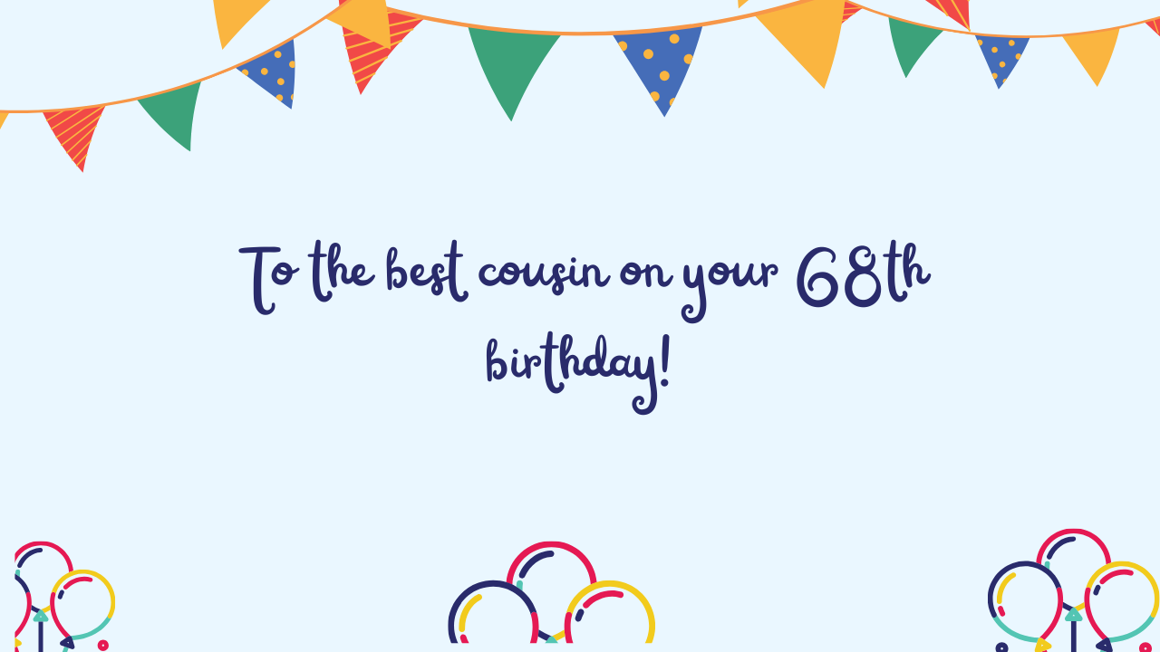 Special Best Wishes for 68-Year-Old Cousin: