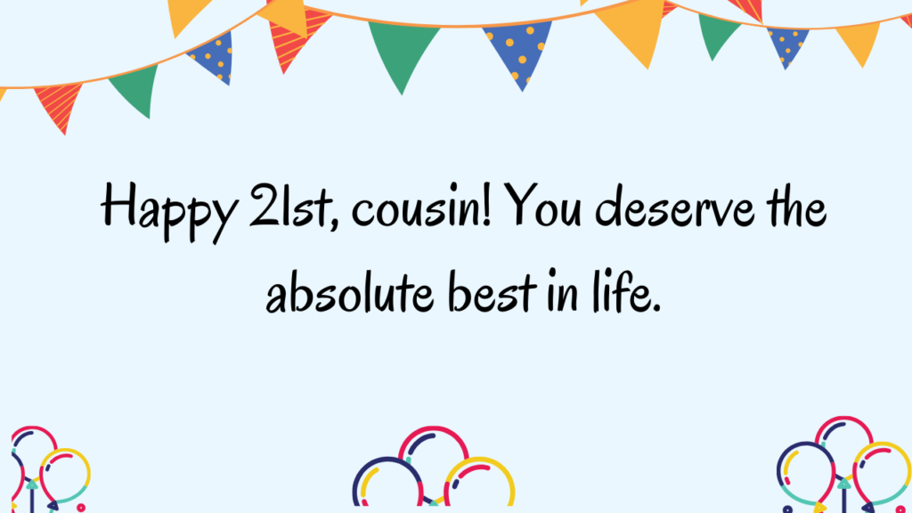 Special Best 21st Birthday Wishes for Cousin: