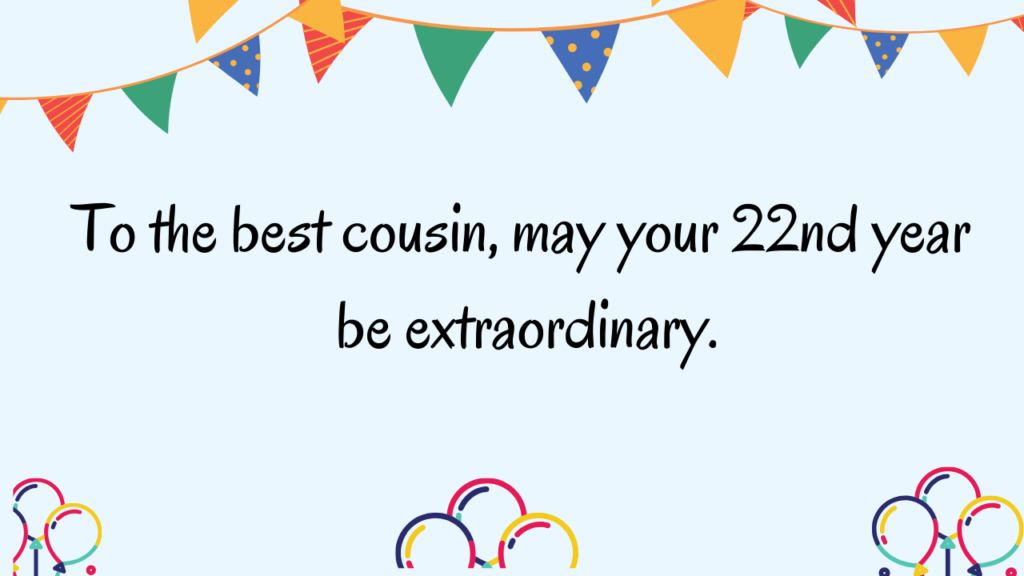 Special Best 22nd Birthday Wishes for Cousin: