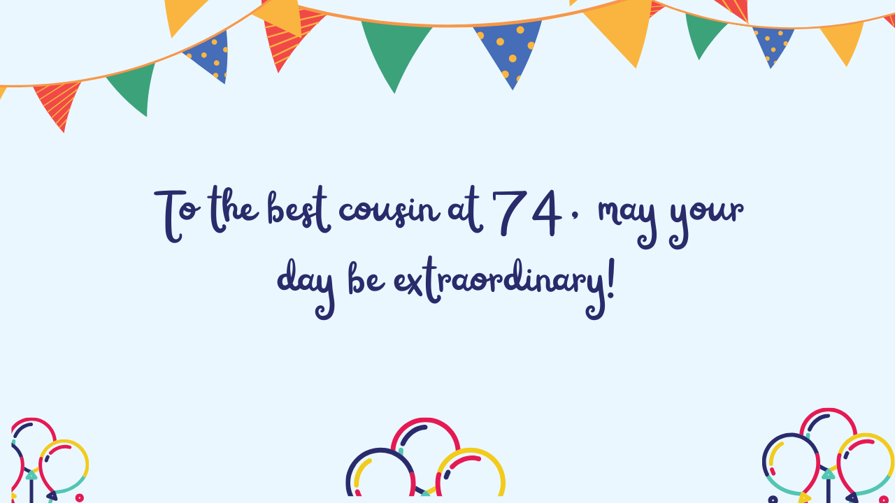 Special Best Wishes for 74-Year-Old Cousin: