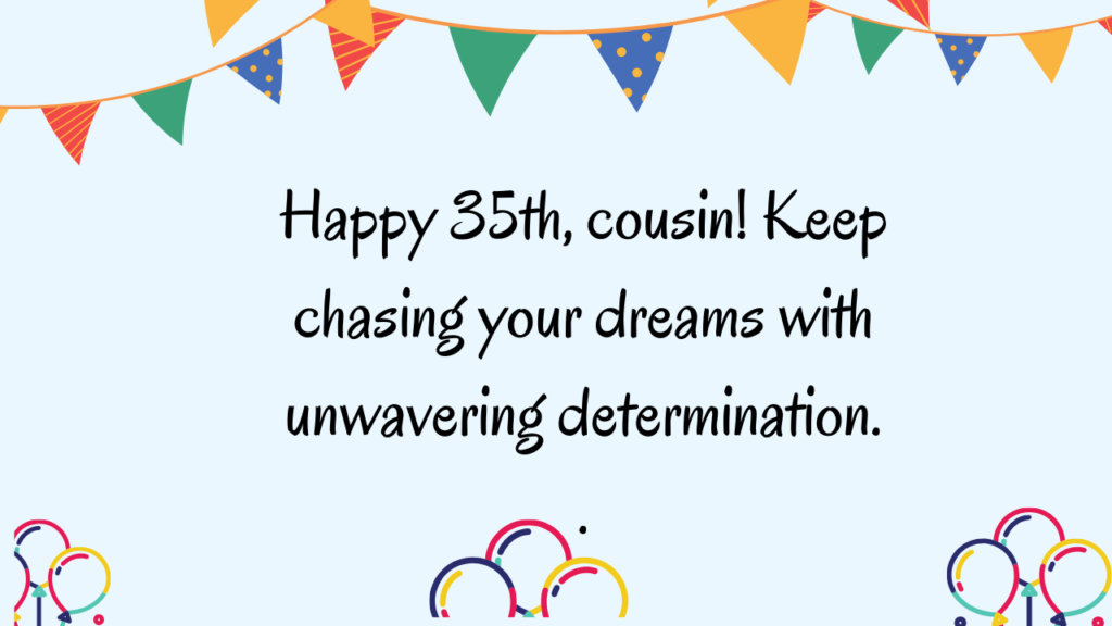 Inspirational 35th Birthday Wishes for Cousin: