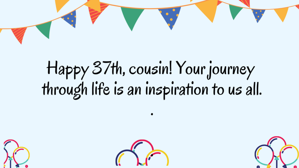 Sentimental 37th Birthday Wishes for Cousin: