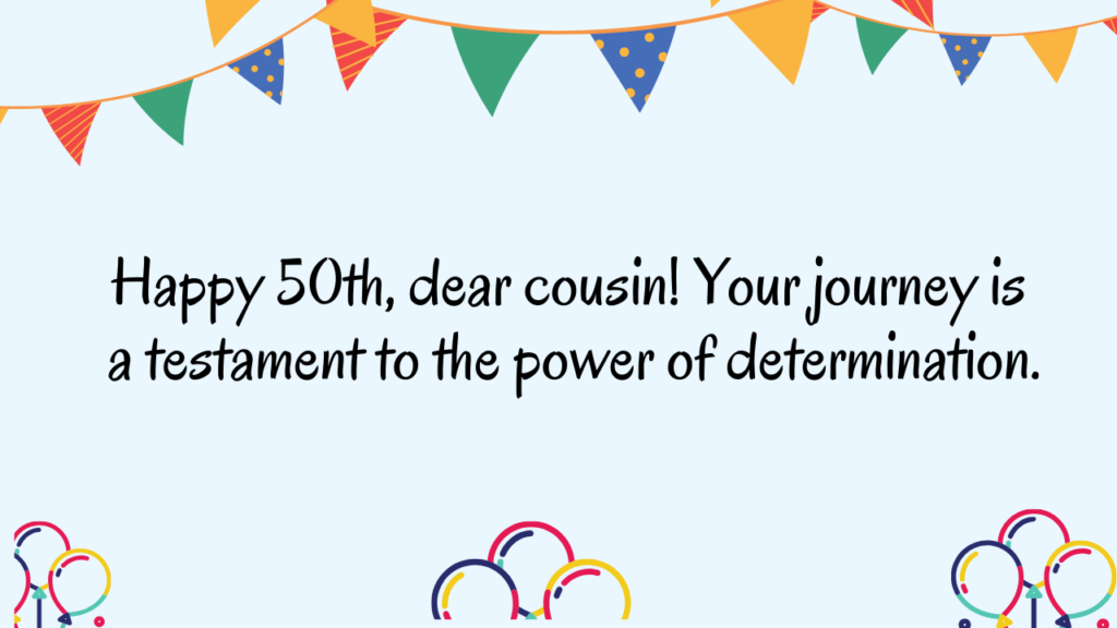 Sentimental 50th Birthday Wishes for cousin: