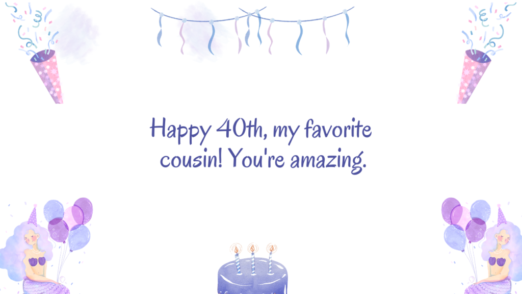 Special Best 40th Birthday Wishes for cousin: