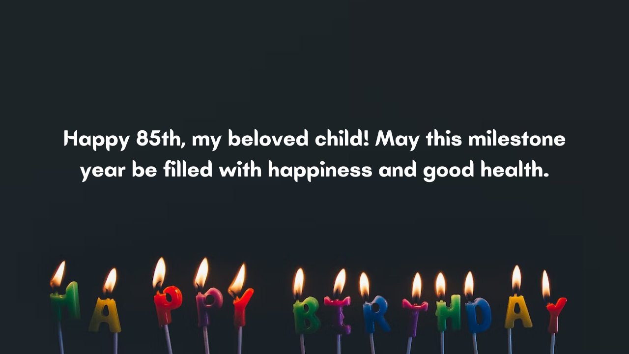 85 Years Old Cousin Birthday Wishes from Mom: