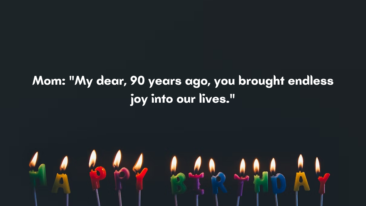 90 Years Old Cousin Birthday Wishes from Mom: