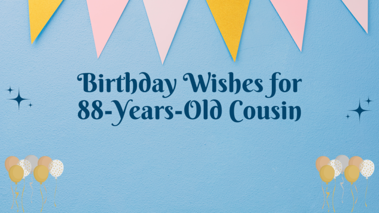 88-Year-Old Cousin:Birthday Wishes for 88-Year-Old Cousin[350+]
