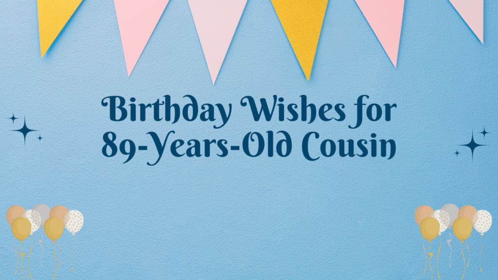 Special Best Wishes for 89-Year-Old Cousin