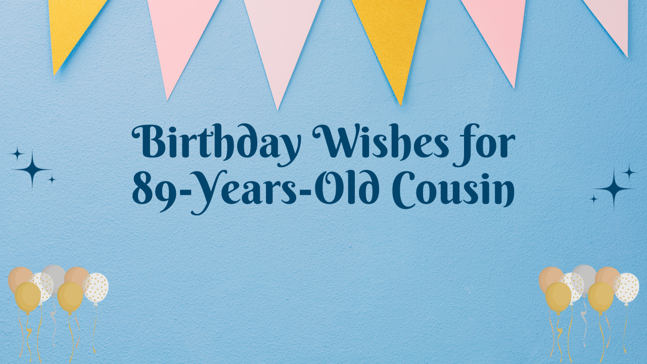 Special Best Wishes for 89-Year-Old Cousin