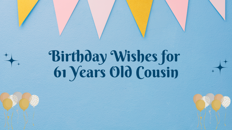 Birthday Wishes for 61 Years Old Cousin:
