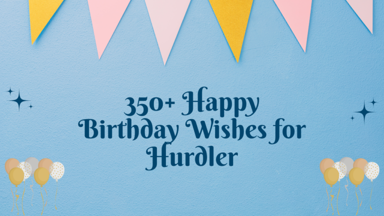 350+ Happy Birthday Wishes for Hurdler