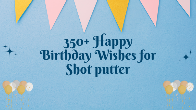 350+ Happy Birthday Wishes for Shot putter
