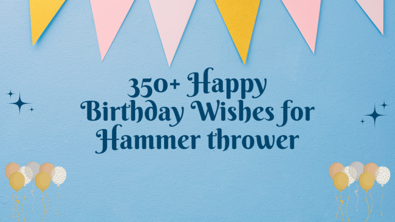 350+ Happy Birthday Wishes for Hammer thrower