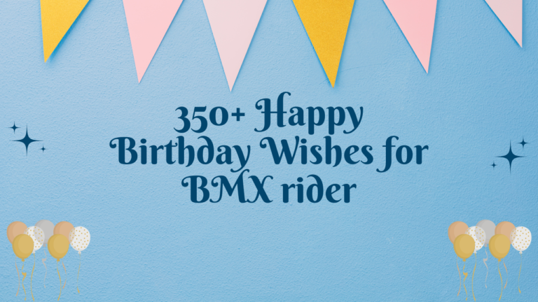 350+ Happy Birthday Wishes for BMX rider