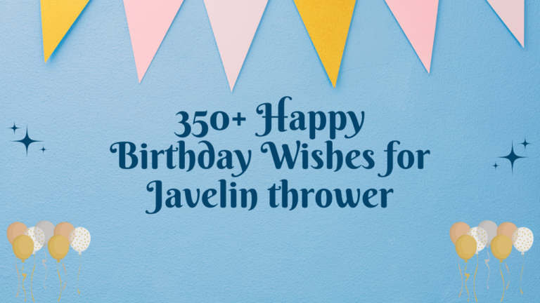 350+ Happy Birthday Wishes for Javelin thrower