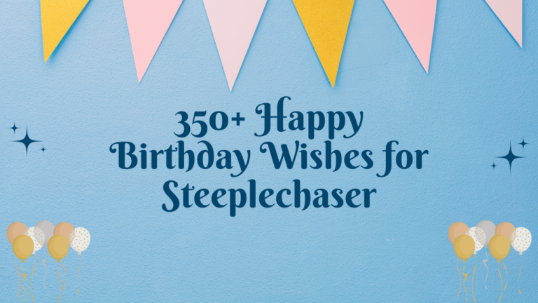 350+ Happy Birthday Wishes for Steeplechaser