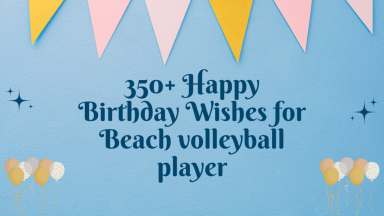 350+ Happy Birthday Wishes for Beach volleyball player