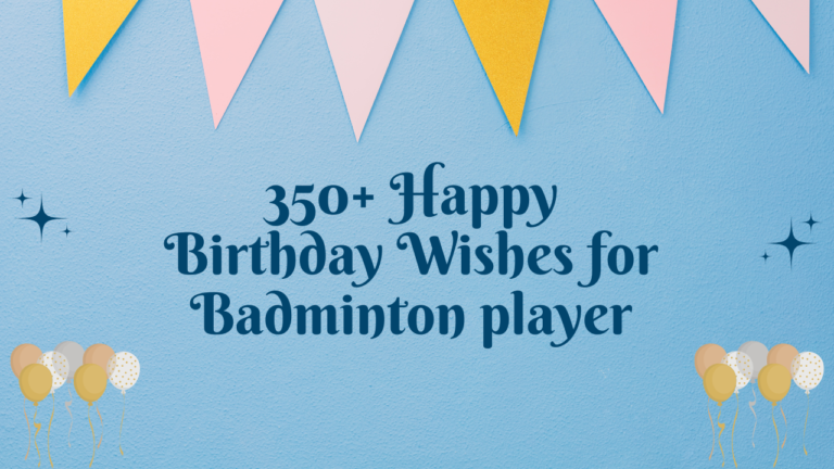350+ Happy Birthday Wishes for Badminton player