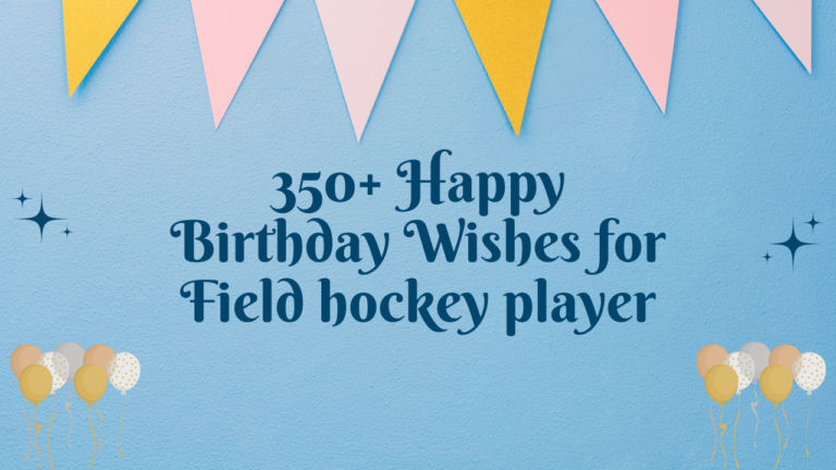 350+ Happy Birthday Wishes for Field hockey player