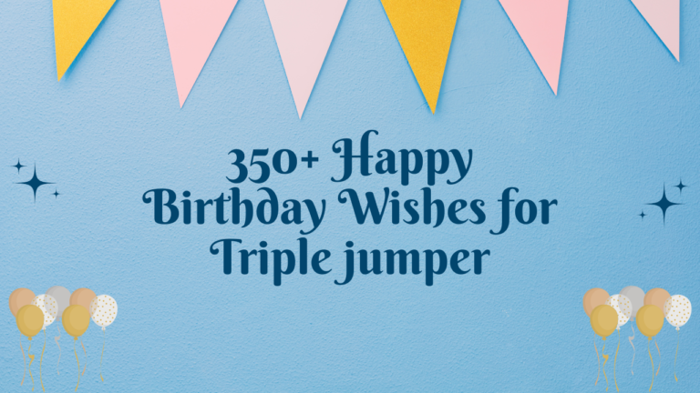 350+ Happy Birthday Wishes for Triple jumper