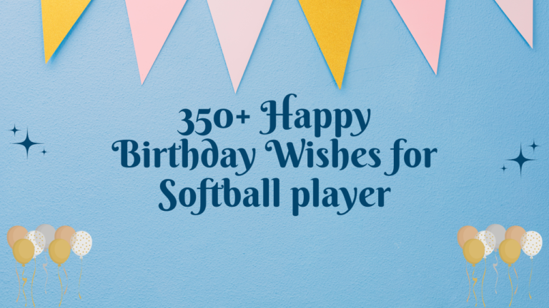 350+ Happy Birthday Wishes for Softball player