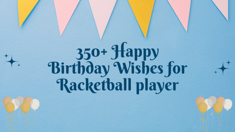 350+ Happy Birthday Wishes for Racketball player