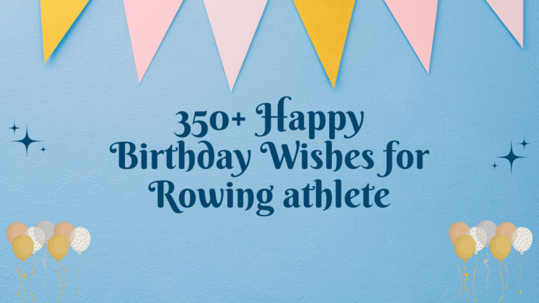 350+ Happy Birthday Wishes for Rowing athlete