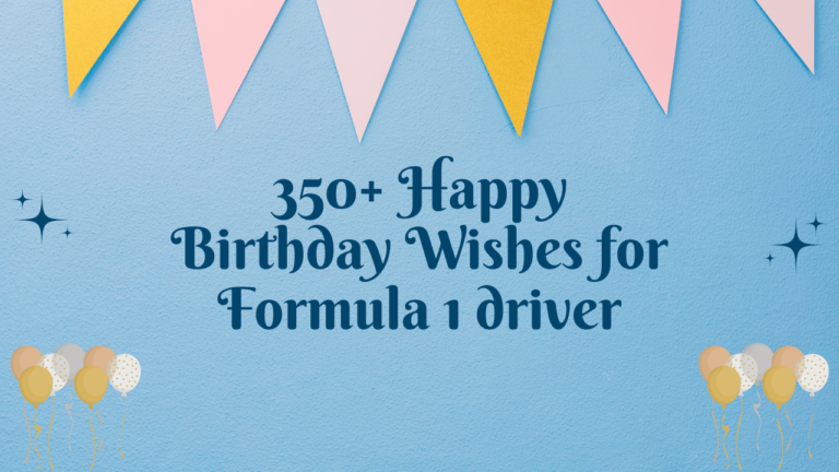 350+ Happy Birthday Wishes for Formula 1 driver