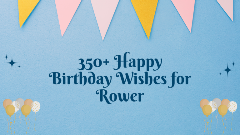 350+ Happy Birthday Wishes for Rower