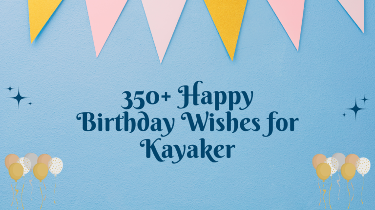 350+ Happy Birthday Wishes for Kayaker