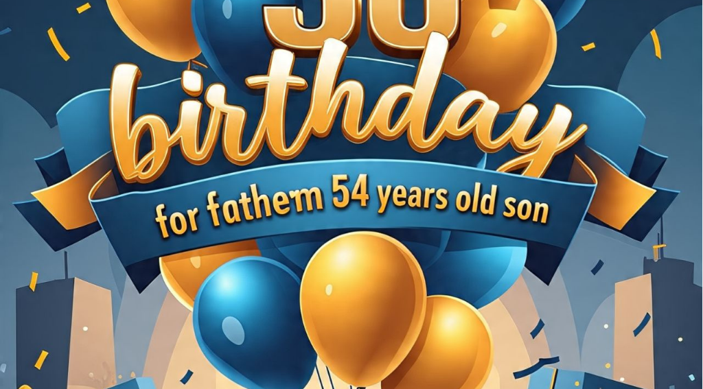350+ birthday wishes for father from 54 years old son350+ birthday wishes for father from 54 years old son