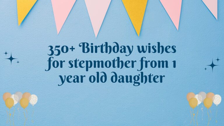 350+ Birthday wishes for stepmother from 1 year old daughter