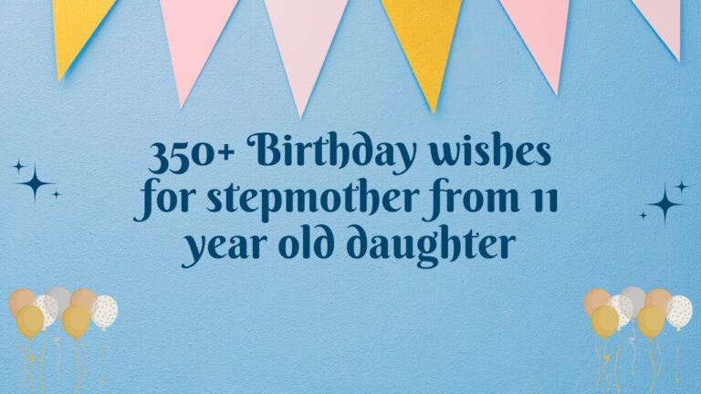 350+ Birthday wishes for stepmother from 11 year old daughter