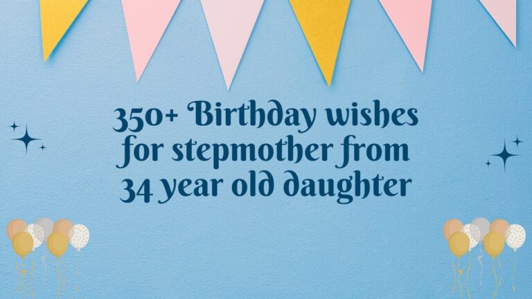 350+ Birthday wishes for stepmother from 34 year old daughter
