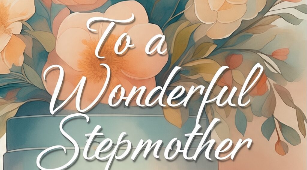 350+ Birthday wishes for stepmother from 45 year old daughter