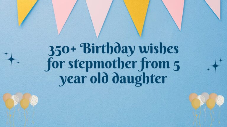 350+ Birthday wishes for stepmother from 5 year old daughter
