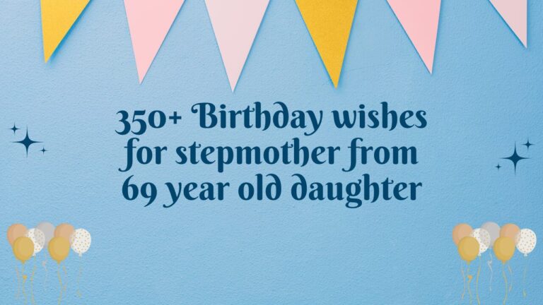 350+ Birthday wishes for stepmother from 69 year old daughter