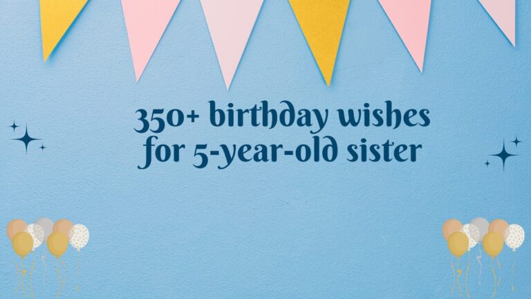 350+ birthday wishes for 5-year-old sister